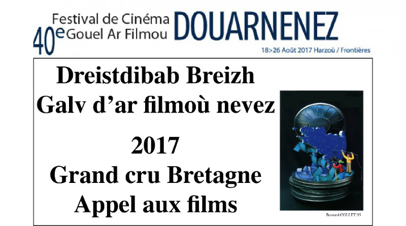 Dreistdibab Breizh 2017 : Galv d’ar filmoù / Appel aux films GRAND CRU BZH 2017 Dreistdibab Breizh 2017 : Galv d’ar filmoù / Appel aux films GRAND CRU BZH 2017